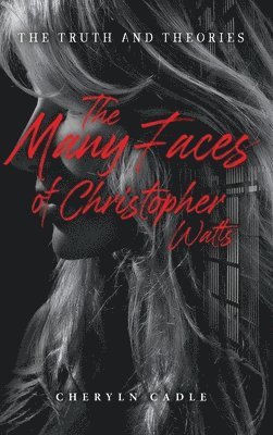 Many Faces of Christopher Watts