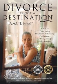 bokomslag Divorce Is Not A Destination(R) A.A.C.T. In Joy!(TM)