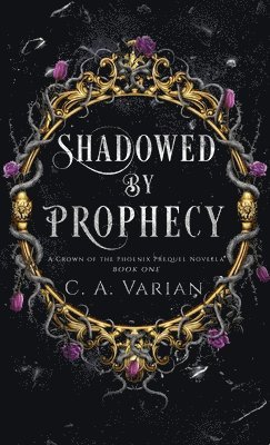 C A Varian, C. A. Varian, C.A. Varian - Shadowed by Prophecy, Inbunden