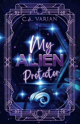 C A Varian, C. A. Varian, C.A. Varian - My Alien Protector, Häftad
