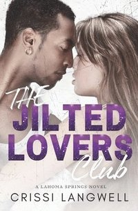 bokomslag The Jilted Lovers Club: An Opposites Attract, Small Town Romance