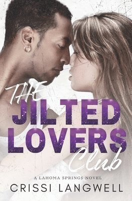 bokomslag The Jilted Lovers Club: An Opposites Attract, Small Town Romance