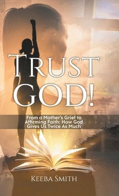 Keeba Smith - Trust God!, Inbunden