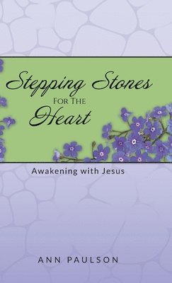 Ann Paulson - Stepping Stones for the Heart, Inbunden