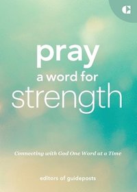 bokomslag Pray a Word for Strength: Connecting with God One Word at a Time