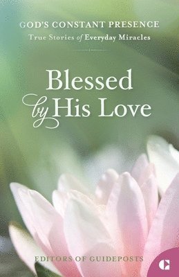 bokomslag Blessed by His Love: True Stories of Everyday Miracles