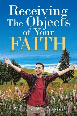 Receiving the Object of Your Faith 1