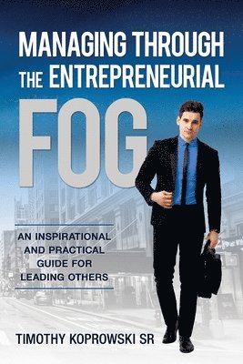 bokomslag Managing Through the Entrepreneurial Fog