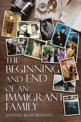 Anatoly Bezkorovainy - Beginning and End of an Immigrant Family, Häftad