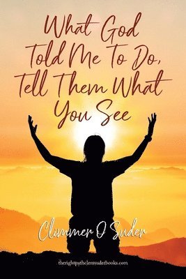 Climmer Suder - What God told me to do, Tell them what you see, Häftad