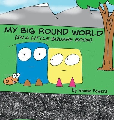 Shawn Powers - My Big Round World, Inbunden