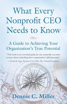 Dennis Miller, Dennis C. Miller - What Every Nonprofit CEO Needs to Know, Häftad