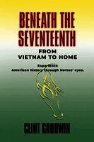 Beneath the Seventeenth: From Vietnam to Home