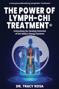 bokomslag The Power of Lymph-Chi Treatment