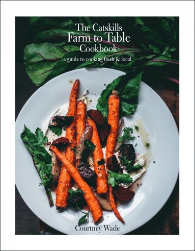 bokomslag Catskills Farm to Table Cookbook, Revised Edition
