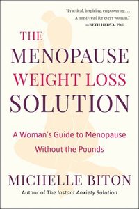 bokomslag The Menopause Weight Loss Solution: A Woman's Guide to Menopause Without the Pounds