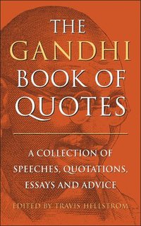 bokomslag The Gandhi Book of Quotes: A Collection of Speeches, Quotations, Essays and Advice
