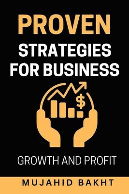 Mujahid Bakht - Proven Strategies for Business Growth and Profit, Häftad