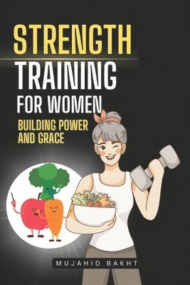 Mujahid Bakht - Strength Training for Women Building Power and Grace, Häftad