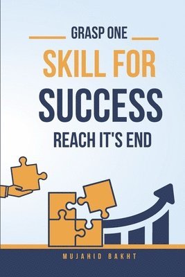 Mujahid Bakht - Grasp One Skill for Success and Reach Its End, Häftad