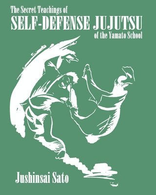 The Secret Teachings Of Self-Defense JuJutsu of the Yamato School 1