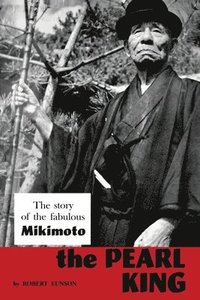 bokomslag Pearl King; the story of the fabulous Mikimoto