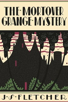 J S Fletcher, J. S. Fletcher, J.S. Fletcher - Mortover Grange Mystery, Häftad