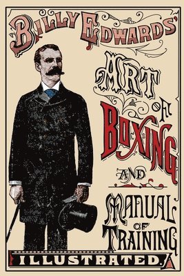 William Edwards - Art of Boxing and Manual of Training Illustrated, Häftad