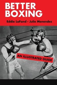 bokomslag Better Boxing: An Illustrated Guide