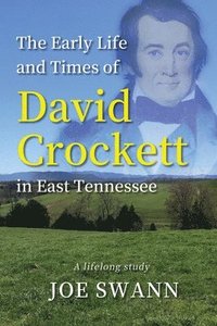 bokomslag The Early Life and Times of David Crockett in East Tennessee