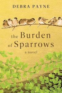 bokomslag The Burden of Sparrows