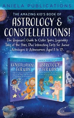 bokomslag The Amazing Kid's Book of Astrology & Constellations!