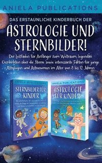 bokomslag Das erstaunliche Kinderbuch der Astrologie und Sternbilder!