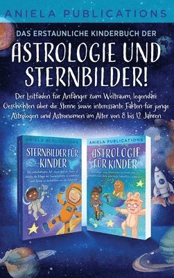 bokomslag Das erstaunliche Kinderbuch der Astrologie und Sternbilder!