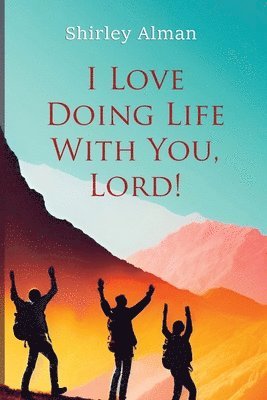 bokomslag I Love Doing Life With You, Lord!