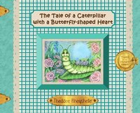 bokomslag The Tale of a Caterpillar with a Butterfly-Shaped Heart