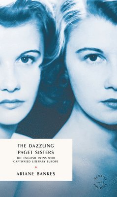 bokomslag The Dazzling Paget Sisters: Identical Twins at the Heart of the 20th Century