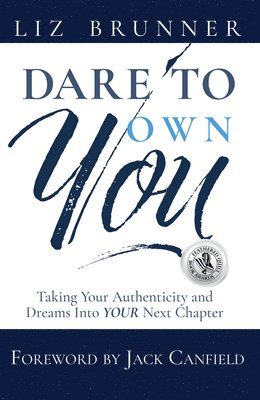 bokomslag Dare to Own You: Taking Your Authenticity and Dreams Into Your Next Chapter