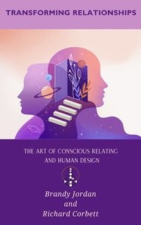 bokomslag Transforming Relationships: The Art of Conscious Relating and Human Design