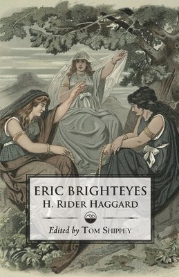 H Rider Haggard, Tom Shippey - Saga of Eric Brighteyes (Ed. Tom Shippey - Uppsala Books), Häftad