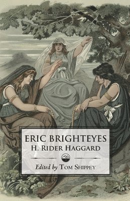 bokomslag The Saga of Eric Brighteyes (Ed. Tom Shippey - Uppsala Books)