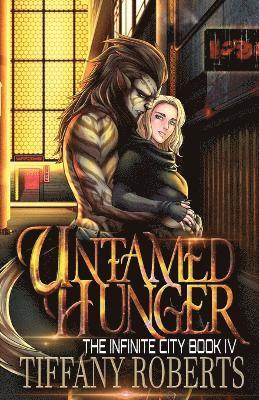 Tiffany Roberts - Untamed Hunger (The Infinite City #4), Häftad