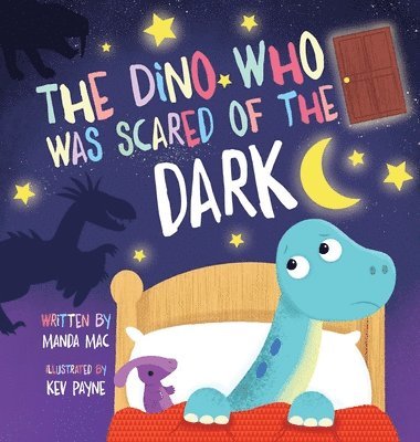 Manda Mac - Dino Who Was Scared of the Dark, Inbunden