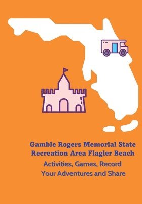 bokomslag Gamble Rogers Memorial State Recreation Area Flagler Beach - Activities, Games, Record Your Adventures and Share