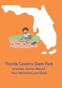 bokomslag Florida Caverns State Park - Activities, Games, Record Your Adventures and Share