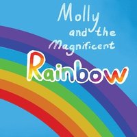 bokomslag Molly and the Magnificent Rainbow