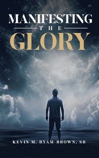 bokomslag Manifesting the Glory