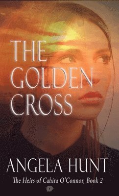 Angela E Hunt - Golden Cross, Inbunden
