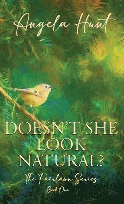 Angela E Hunt - Doesn't She Look Natural?, Inbunden