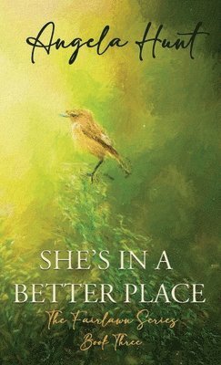 Angela E Hunt - She's In a Better Place, Inbunden